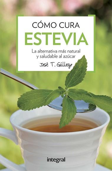 COMO CURA LA ESTEVIA | 9788491180739 | GALLEGO, JOSE T. | Llibreria Aqualata | Comprar llibres en català i castellà online | Comprar llibres Igualada