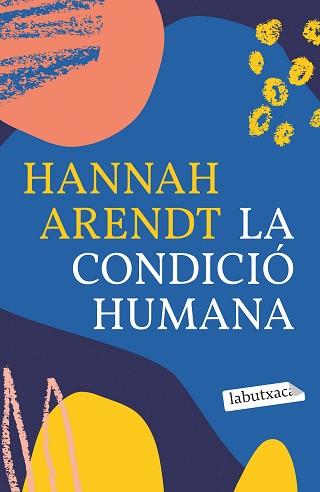 CONDICIÓ HUMANA, LA | 9788418572593 | ARENDT, HANNAH | Llibreria Aqualata | Comprar libros en catalán y castellano online | Comprar libros Igualada