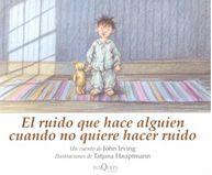 RUIDO QUE HACE ALGUIEN QUE NO QUIERE HACER RUIDO, EL | 9788483104477 | IRVING, JOHN/HAUPTMANN, TATJIANA | Llibreria Aqualata | Comprar llibres en català i castellà online | Comprar llibres Igualada