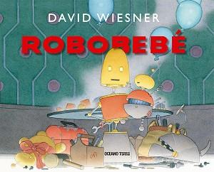 ROBOBEBE | 9786075573373 | WIESNER, DAVID | Llibreria Aqualata | Comprar llibres en català i castellà online | Comprar llibres Igualada