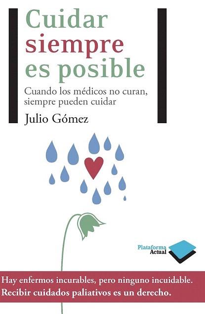 CUIDAR SIEMPRE ES POSIBLE. CUANDO LOS MEDICOS NO CURAN | 9788415115472 | GOMEZ, JULIO | Llibreria Aqualata | Comprar libros en catalán y castellano online | Comprar libros Igualada