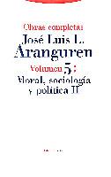 OBRAS COMPLETAS VOL.5:MORAL,SOCIOLOGIA,POLITICA II | 9788481640878 | ARANGUREN,JOSE LUIS L. | Llibreria Aqualata | Comprar libros en catalán y castellano online | Comprar libros Igualada