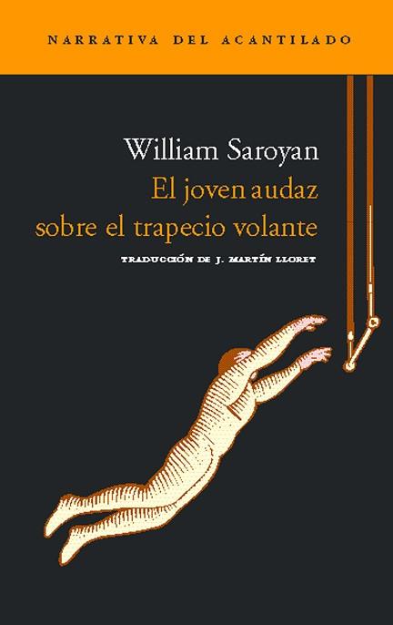 JOVEN AUDAZ SOBRE EL TRAPECIO VOLANTE (NARRATIVA 75) | 9788496136816 | SAROYAN, WILLIAM | Llibreria Aqualata | Comprar llibres en català i castellà online | Comprar llibres Igualada