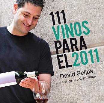 111 VINOS PARA EL 2011 | 9788425345425 | SEIJAS, DAVID | Llibreria Aqualata | Comprar libros en catalán y castellano online | Comprar libros Igualada