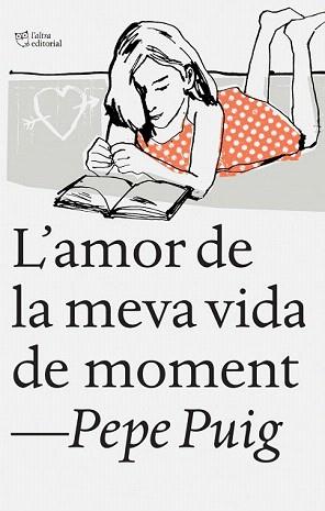 AMOR DE LA MEVA VIDA DE MOMENT, L' | 9788494348136 | PUIG, PEP | Llibreria Aqualata | Comprar llibres en català i castellà online | Comprar llibres Igualada