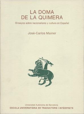 DOMA DE LA QUIMERA, LA. ENSAYOS SOBRE NACIONALISMO | 9788474882797 | MAINER, JOSE-CARLOS | Llibreria Aqualata | Comprar llibres en català i castellà online | Comprar llibres Igualada