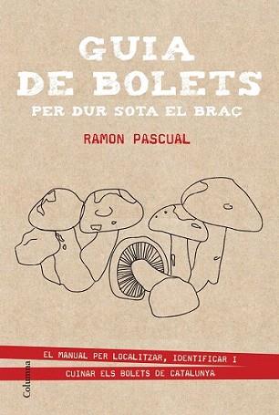 GUIA DE BOLETS PER DUR SOTA EL BRAÇ | 9788466419895 | PASCUAL LLUVIA, RAMON | Llibreria Aqualata | Comprar libros en catalán y castellano online | Comprar libros Igualada