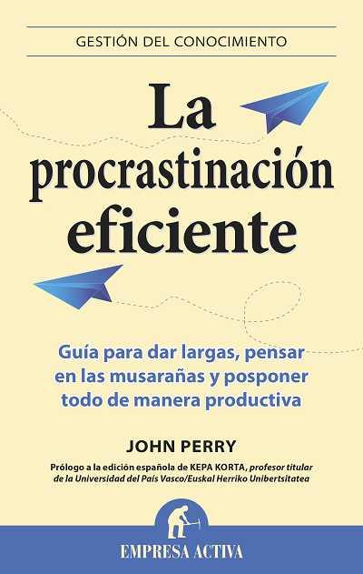 PROCRASTINACIÓN EFICIENTE, LA | 9788496627475 | PERRY, JOHN | Llibreria Aqualata | Comprar llibres en català i castellà online | Comprar llibres Igualada