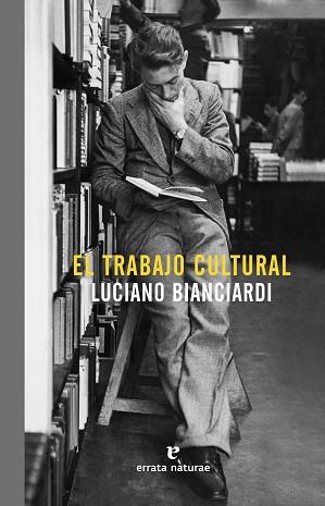 TRABAJO CULTURAL,EL | 9788416544448 | BIANCIARDI, LUCIANO | Llibreria Aqualata | Comprar llibres en català i castellà online | Comprar llibres Igualada