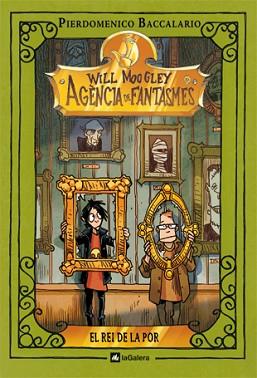 WILL MOOGLEY 6. EL REI DE LA POR (AGENCIA DE FANTASMES 6) | 9788424637347 | BACCALARIO, PIERDOMENICO / GATTI, ALESSANDRO | Llibreria Aqualata | Comprar llibres en català i castellà online | Comprar llibres Igualada