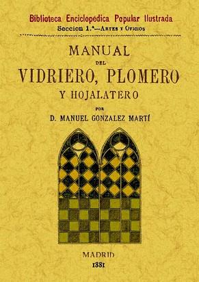 MANUAL DEL VIDRIERO, PLOMERO Y HOJALATERO | 9788497616904 | GONZALEZ MARTÍ, MANUEL | Llibreria Aqualata | Comprar libros en catalán y castellano online | Comprar libros Igualada