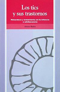 TICS Y SUS TRASTORNOS, LOS.NATURALEZA Y TRATAMIENT | 9788436808681 | BADOS, ARTURO | Llibreria Aqualata | Comprar libros en catalán y castellano online | Comprar libros Igualada