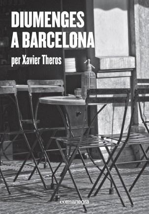 DIUMENGES A BARCELONA | 9788417188412 | THEROS, XAVIER | Llibreria Aqualata | Comprar llibres en català i castellà online | Comprar llibres Igualada