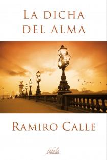 DICHA DEL ALMA, LA | 9788415420477 | CALLE, RAMIRO | Llibreria Aqualata | Comprar llibres en català i castellà online | Comprar llibres Igualada