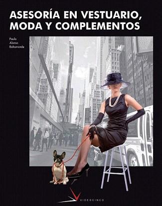 ASESORIA EN VESTUARIO, MODA Y COMPLEMENTOS. GRADO SUPERIOR | 9788496699120 | AA.VV. | Llibreria Aqualata | Comprar llibres en català i castellà online | Comprar llibres Igualada