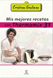 MIS MEJORES RECETAS CON THERMOMIX 31 (ESCUELA DE COCINA CRIS | 9788467021127 | GALIANO, CRISTINA | Llibreria Aqualata | Comprar llibres en català i castellà online | Comprar llibres Igualada