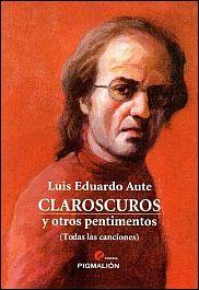 CLAROSCUROS Y OTROS PENTIMENTOS (TODAS LAS CANCION | 9788415916338 | AUTE, LUIS EDUARDO | Llibreria Aqualata | Comprar llibres en català i castellà online | Comprar llibres Igualada