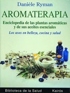 AROMATERAPIA ENCICLOPEDIA DE LAS PLANTAS AROMATICAS | 9788472453036 | RYMAN, DANIELE | Llibreria Aqualata | Comprar llibres en català i castellà online | Comprar llibres Igualada