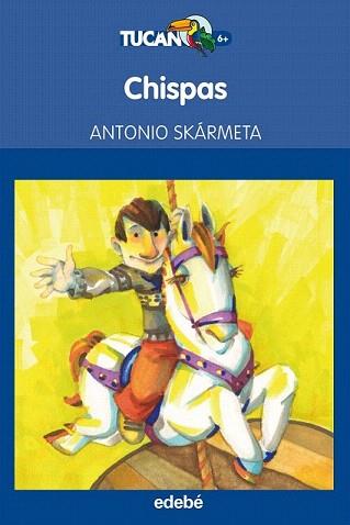 CHISPAS. TUCAN AZUL 18 | 9788468308883 | SKÁRMETA, ANTONIO | Llibreria Aqualata | Comprar llibres en català i castellà online | Comprar llibres Igualada