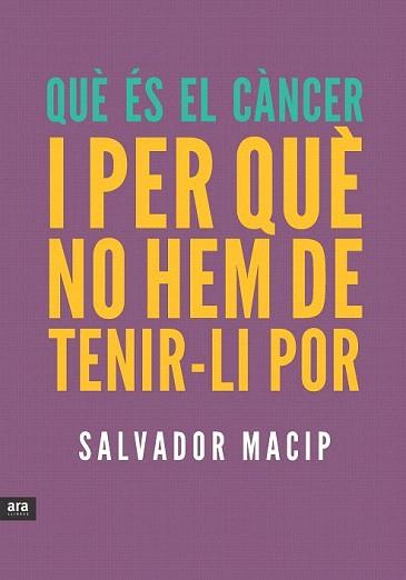 QUÈ ÉS EL CÀNCER I PER QUÈ NO HEM DE TENIR-LI POR | 9788415642053 | MACIP MARESMA, SALVADOR | Llibreria Aqualata | Comprar libros en catalán y castellano online | Comprar libros Igualada