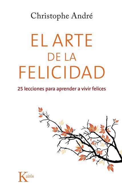 ARTE DE LA FELICIDAD, EL | 9788499884615 | ANDRÉ, CHRISTOPHE | Llibreria Aqualata | Comprar libros en catalán y castellano online | Comprar libros Igualada