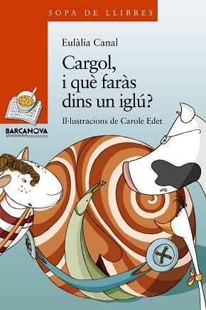 CARGOL, I QUE FARÀS DINS UN IGLÚ? | 9788448929091 | CANAL, EULÀLIA | Llibreria Aqualata | Comprar llibres en català i castellà online | Comprar llibres Igualada