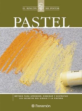 PASTEL - EL RINCÓN DEL PINTOR | 9788434222755 | EQUIPO PARRAMON | Llibreria Aqualata | Comprar llibres en català i castellà online | Comprar llibres Igualada