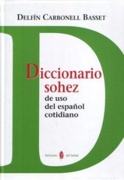 DICCIONARIO SOHEZ DE USO DEL ESPAÑOL COTIDIANO | 9788476284988 | CARBONELL BASSET, DELFIN (1938- ) | Llibreria Aqualata | Comprar libros en catalán y castellano online | Comprar libros Igualada