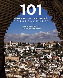 101 LUGARES DE ANDALUCÍA SORPRENDENTES | 9788491586029 | REBOREDO MANZANARES, SERGI/VALLECILLOS, LUCAS | Llibreria Aqualata | Comprar libros en catalán y castellano online | Comprar libros Igualada