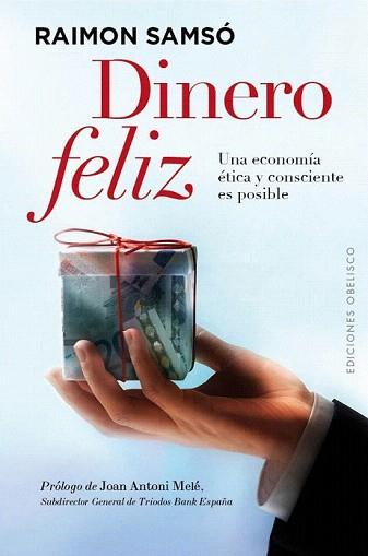 DINERO FELIZ | 9788497779999 | SAMSÓ QUERALTÓ, RAIMÓN | Llibreria Aqualata | Comprar llibres en català i castellà online | Comprar llibres Igualada