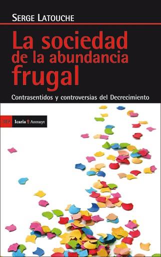 SOCIEDAD DE LA ABUNDANCIA FRUGAL, LA | 9788498884029 | LATOUCHE, SERGE | Llibreria Aqualata | Comprar llibres en català i castellà online | Comprar llibres Igualada