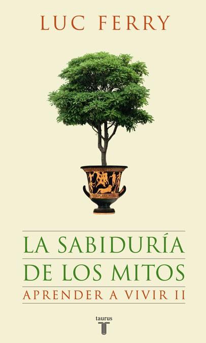 SABIDURIA DE LOS MITOS, LA (APRENDER A VIVIR II) | 9788430607631 | FERRY, LUC | Llibreria Aqualata | Comprar llibres en català i castellà online | Comprar llibres Igualada