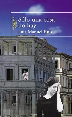 SOLO UNA COSA NO HAY | 9788420478685 | RUIZ, LUIS MANUEL | Llibreria Aqualata | Comprar libros en catalán y castellano online | Comprar libros Igualada