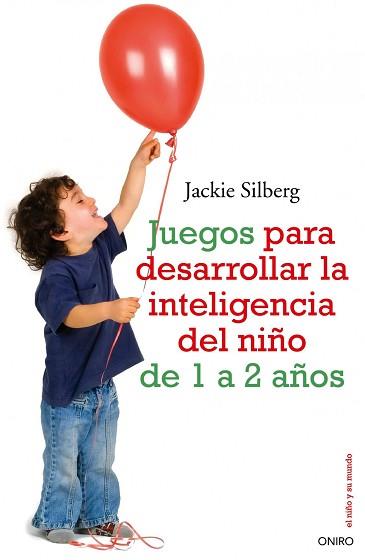 JUEGOS PARA DESARROLLAR LA INTELIGENCIA DE 1 A 2 AÑOS | 9788497545211 | SILBERG, JACKIE | Llibreria Aqualata | Comprar llibres en català i castellà online | Comprar llibres Igualada