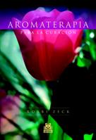 AROMATERAPIA PARA LA CURACION | 9788480199056 | ZECK, ROBBI | Llibreria Aqualata | Comprar llibres en català i castellà online | Comprar llibres Igualada