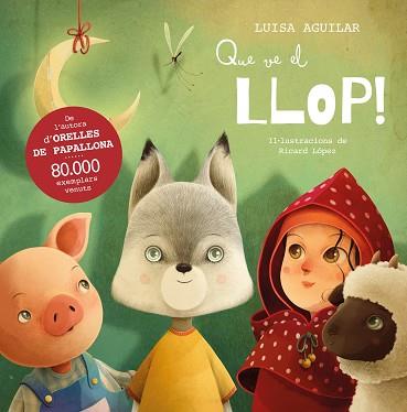 QUE VE EL LLOP! | 9788448867713 | AGUILAR, LUISA | Llibreria Aqualata | Comprar llibres en català i castellà online | Comprar llibres Igualada