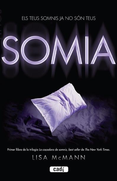 SOMIA (LA CAÇADORA DE SOMNIS I) | 9788447440467 | MCMANN, LISA | Llibreria Aqualata | Comprar llibres en català i castellà online | Comprar llibres Igualada