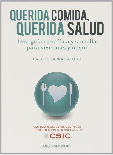 QUERIDA COMIDA, QUERIDA SALUD : UNA GUÍA CIENTÍFICA Y SENCILLA PARA VIVIR MÁS Y MEJOR | 9788484597001 | SAURA CALIXTO, F. D. | Llibreria Aqualata | Comprar llibres en català i castellà online | Comprar llibres Igualada