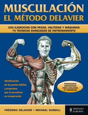 MUSCULACIÓN. EL MÉTODO DELAVIER | 9788425520297 | DELAVIER, FRÉDÉRIC / GUNDILL, MICHAEL | Llibreria Aqualata | Comprar llibres en català i castellà online | Comprar llibres Igualada