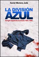 DIVISION AZUL, LA. SANGRE ESPAÑOLA EN RUSIA, 1941-1945 | 9788484325741 | MORENO, XAVIER | Llibreria Aqualata | Comprar libros en catalán y castellano online | Comprar libros Igualada