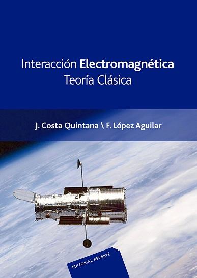 INTERACCIÓN ELECTROMAGNÉTICA. TEORÍA CLÁSICA | 9788429130584 | COSTA QUINTANA, JOAN / LÓPEZ AGUILAR, FERNANDO | Llibreria Aqualata | Comprar llibres en català i castellà online | Comprar llibres Igualada