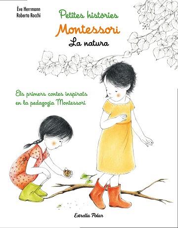 MONTESSORI. PETITES HISTÒRIES. LA NATURA | 9788491371779 | HERRMANN, ÈVE / ROCCHI, ROBERTA | Llibreria Aqualata | Comprar llibres en català i castellà online | Comprar llibres Igualada