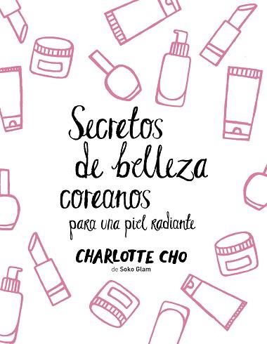 SECRETOS DE BELLEZA COREANOS PARA UNA PIEL RADIANTE | 9788408158547 | CHO, CHARLOTTE  | Llibreria Aqualata | Comprar llibres en català i castellà online | Comprar llibres Igualada