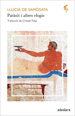 PARÀSIT I ALTRES ELOGIS | 9788419908131 | DE SAMÒSATA, LLUCIÀ | Llibreria Aqualata | Comprar llibres en català i castellà online | Comprar llibres Igualada