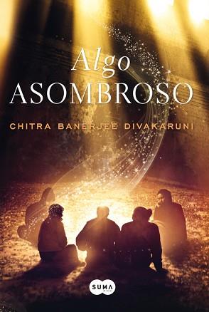 ALGO ASOMBROSO | 9788483653609 | BANERJEE DIVAKARUNI, CHITRA | Llibreria Aqualata | Comprar libros en catalán y castellano online | Comprar libros Igualada