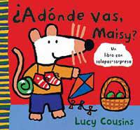 A DONDE VAS, MAISY? (LIBRO SOLAPAS) | 9788484881025 | COUSINS, LUCY | Llibreria Aqualata | Comprar llibres en català i castellà online | Comprar llibres Igualada