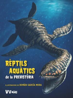 REPTILS AQUATICS DE LA PREHISTORIA (VVKIDS) | 9788468254647 | BRILLANTE, GIUSEPPE | Llibreria Aqualata | Comprar llibres en català i castellà online | Comprar llibres Igualada