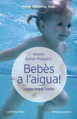 BEBÈS A L'AIGUA | 9788415864097 | SURIOL PUIGVERT, NOEMI | Llibreria Aqualata | Comprar llibres en català i castellà online | Comprar llibres Igualada