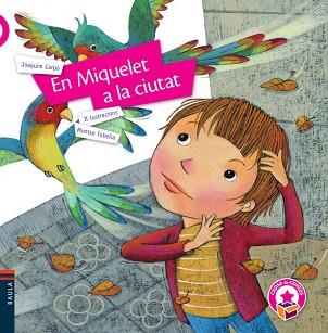 EN MIQUELET A LA CIUTAT | 9788447935369 | CARBÓ I MASLLORENS, JOAQUÍM/TOBELLA I SOLER, MONTSE | Llibreria Aqualata | Comprar llibres en català i castellà online | Comprar llibres Igualada