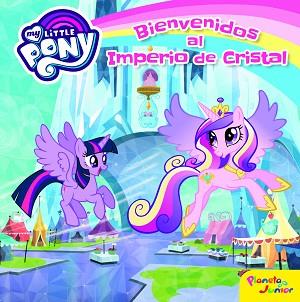 MY LITTLE PONY. BIENVENIDOS AL IMPERIO DE CRISTAL | 9788408157076 | MY LITTLE PONY | Llibreria Aqualata | Comprar llibres en català i castellà online | Comprar llibres Igualada